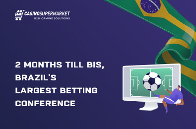 2 Months till BiS, Brazil's Largest Betting Conference