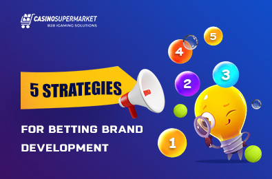 5 Strategies for Betting Brand Development