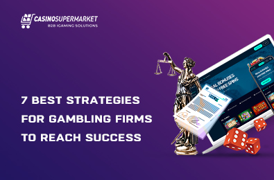 7 Best Strategies for Gambling Firms to Reach Success