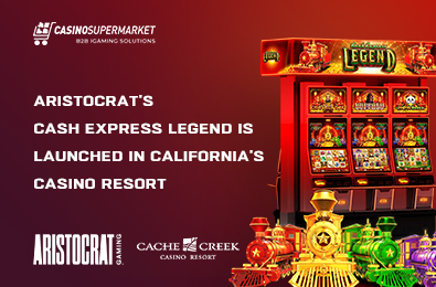 Aristocrat’s Cash Express Legend Is Launched in California’s Casino Resort