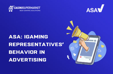 ASA Tells about iGaming Representatives’ Behavior in Advertising