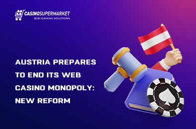 Austria Prepares to End Its Web Casino Monopoly: New Reform