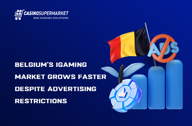 Belgium’s iGaming Market Grows Faster Despite Advertising Restrictions