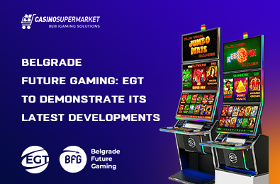 Belgrade Future Gaming: EGT to Demonstrate Its Latest Developments