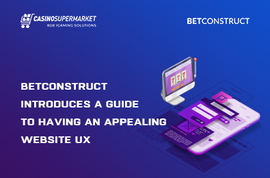 BetConstruct Introduces a Guide to Having an Appealing Website UX