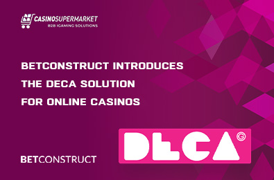 BetConstruct Introduces the DECA Solution for Online Casinos