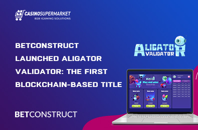 BetConstruct Launched Aligator Validator: the First Blockchain-Based Title