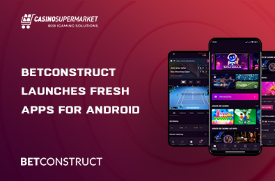 BetConstruct Launches Fresh Apps for Android