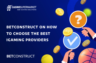 BetConstruct on How to Choose the Best iGaming Providers