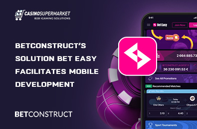 BetConstruct’s Solution Bet Easy Facilitates Mobile Development