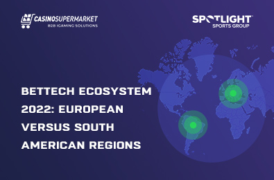 BetTech Ecosystem 2022: European versus South American Regions