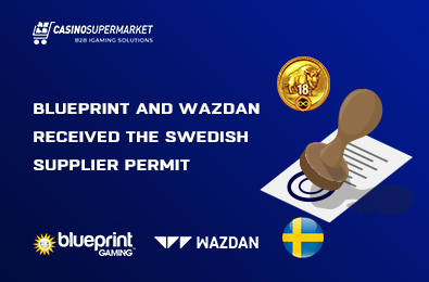 Blueprint and Wazdan Received the Swedish Supplier Permit