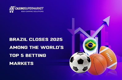 Brazil Closes 2025 Among the World’s Top 5 Betting Markets