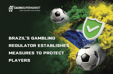 Brazil’s Gambling Regulator Establishes Measures to Protect Players