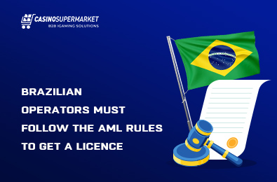Brazilian Operators Must Follow the AML Rules to Get a Licence