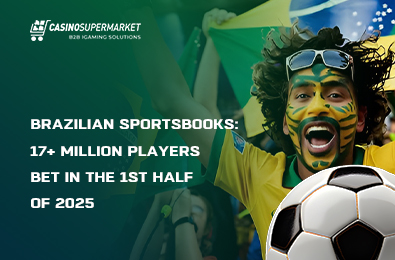 Brazilian Sportsbooks: 17+ Million Players Bet in the 1st Half of 2025