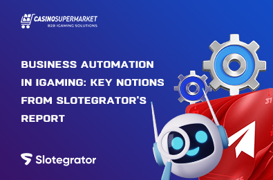 Business Automation in iGaming: Key Notions from Slotegrator’s Report
