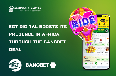 EGT Digital Boosts Its Presence in Africa through the Bangbet Deal