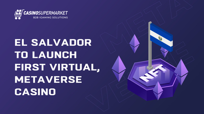 El Salvador to Launch First Virtual, Metaverse Casino