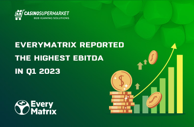 EveryMatrix Reported the Highest EBITDA in Q1 2023