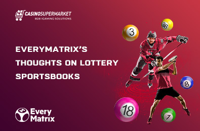 EveryMatrix’s Thoughts on Lottery Sportsbooks