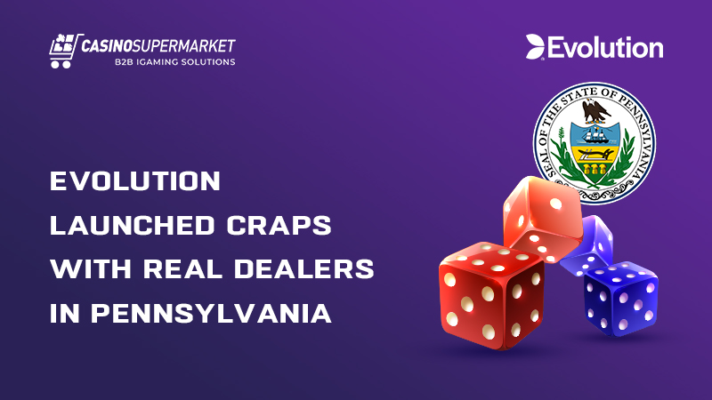 Evolution Launched Craps with Real Dealers in Pennsylvania