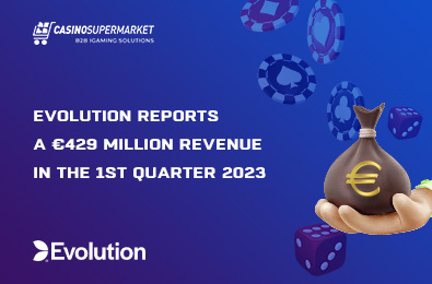 Evolution Reports a €429 Million Revenue in the 1st Quarter 2023