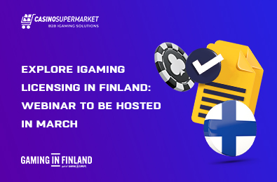 Explore iGaming Licensing in Finland: Webinar to Be Hosted in March