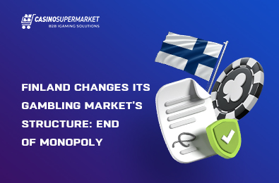 Finland Changes Its Gambling Market’s Structure: End of Monopoly