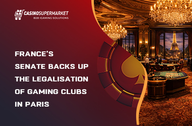 France’s Senate Backs Up the Legalisation of Gaming Clubs in Paris