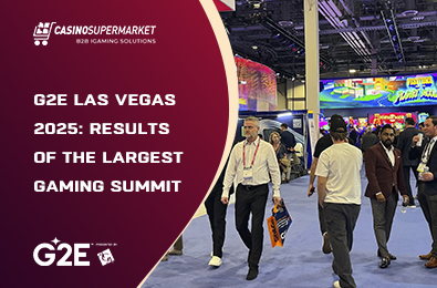 G2E Las Vegas 2025: Results of the Largest Gaming Summit