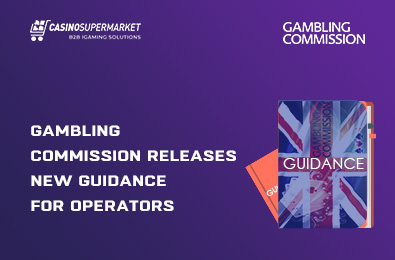 Gambling Commission Releases New Guidance for Operators