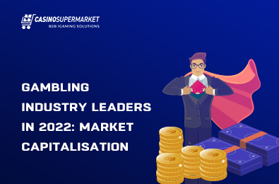 Gambling Industry Leaders in 2023: Market Capitalisation