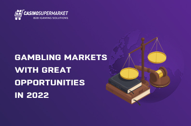 Gambling Markets with Great Opportunities in 2022