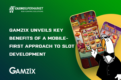 Gamzix Unveils Key Benefits of a Mobile-First Approach to Slot Development