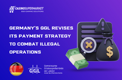 Germany’s GGL Revises Its Payment Strategy to Combat Illegal Operations