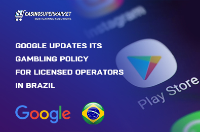 Google Updates Its Gambling Policy for Licensed Operators in Brazil