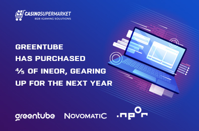 Greentube has Purchased ⅘ of Ineor, Gearing Up for the Next Year