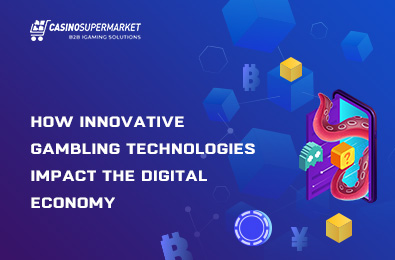 How Innovative Gambling Technologies Impact the Digital Economy