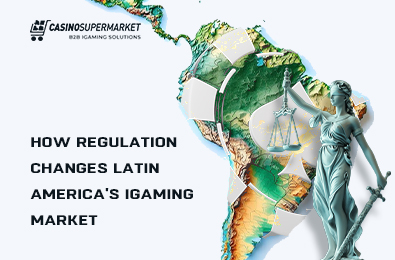 How Regulation Changes Latin America’s iGaming Market