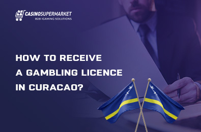 How to Receive a Gambling Licence in Curacao?