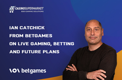Ian Catchick from BetGames on Live Gaming, Betting and Future Plans