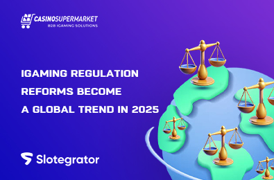 iGaming Regulation Reforms Become a Global Trend in 2025