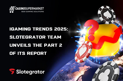 ​​iGaming Trends 2025: Slotegrator Team Unveils the Part 2 of Its Report