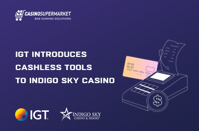 IGT Introduces Cashless Tools to Indigo Sky Casino