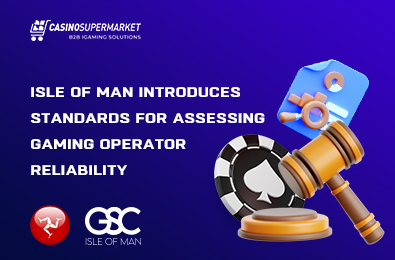 Isle of Man Introduces Standards for Assessing Gaming Operator Reliability