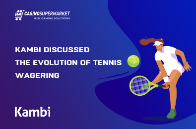 Kambi Discussed the Evolution of Tennis Wagering