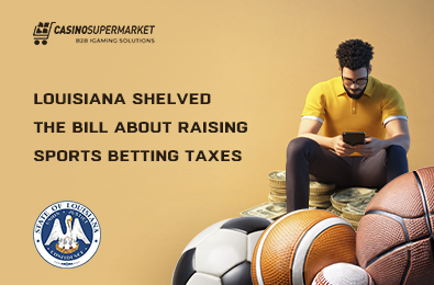 Louisiana Shelved the Bill About Raising Sports Betting Taxes