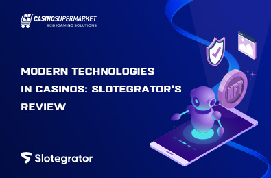 Modern Technologies in Casinos: Slotegrator’s Review