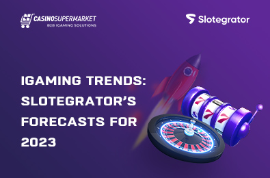 Observing Trends in iGaming: Slotegrator’s Forecasts for 2023